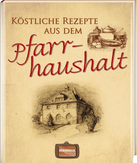 Cover: 9783939722410 | Köstliche Rezepte aus dem Pfarrhaushalt | Buch | 2011