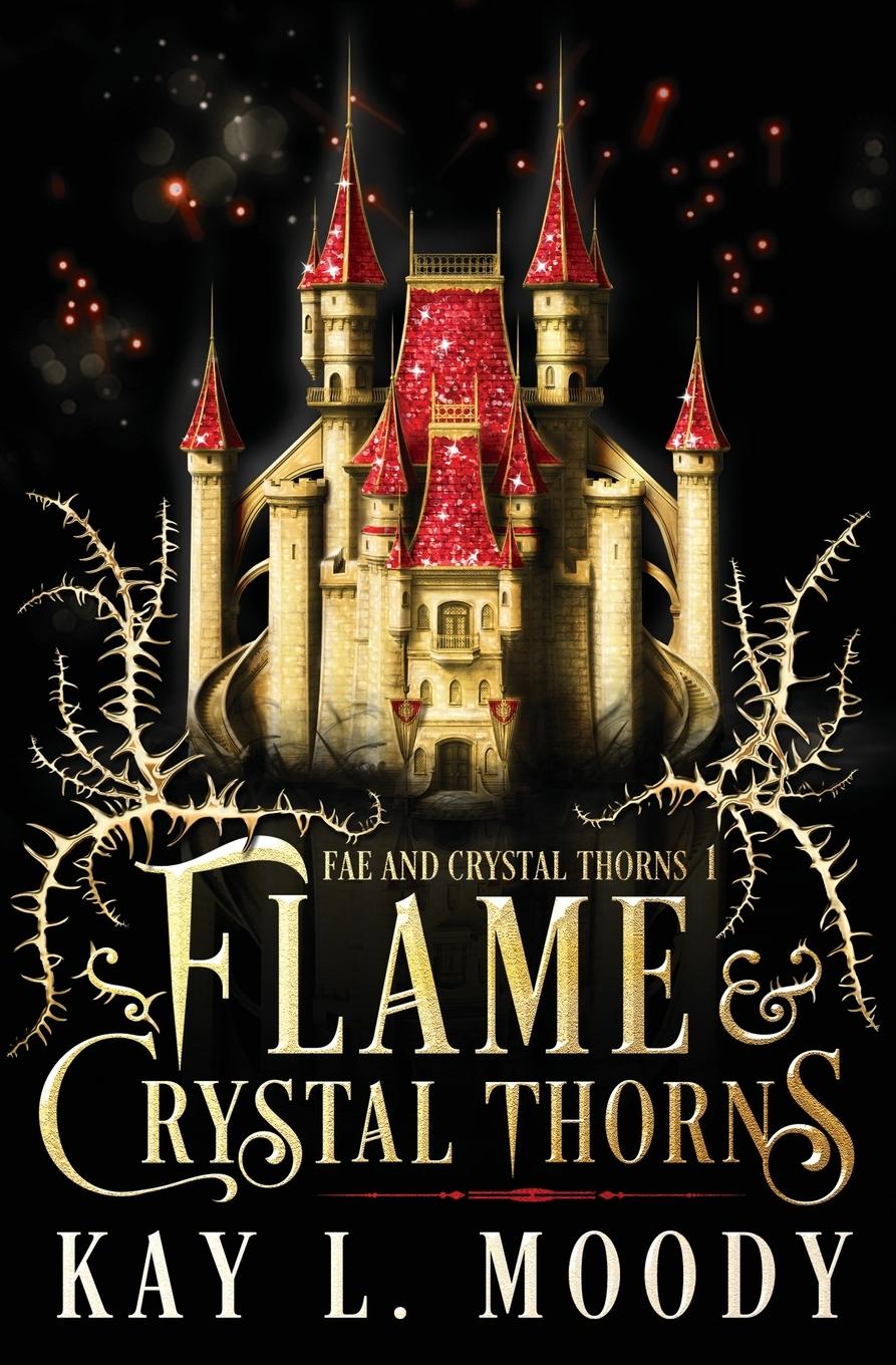 Cover: 9781954335080 | Flame and Crystal Thorns | Kay L. Moody | Taschenbuch | Englisch