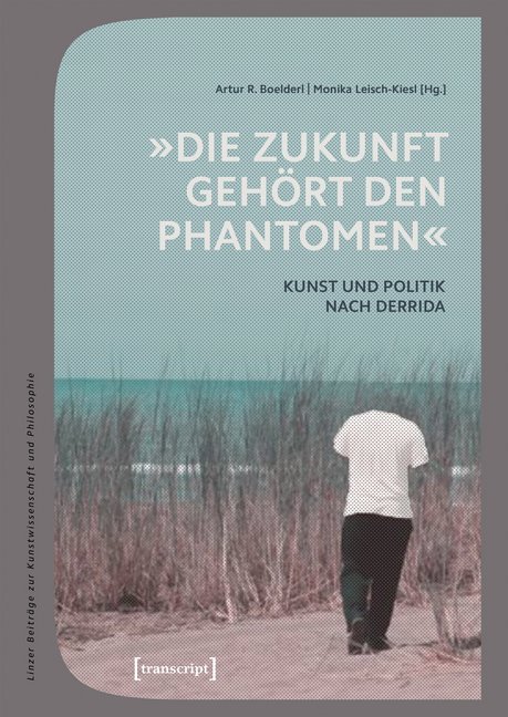 Cover: 9783837642223 | "Die Zukunft gehört den Phantomen" | Kunst und Politik nach Derrida