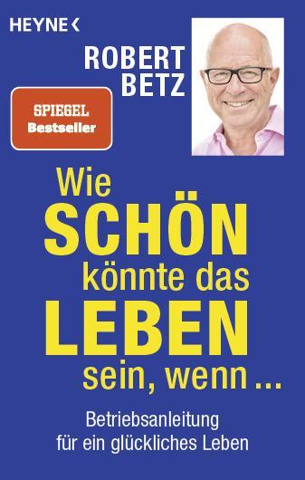 Cover: 9783453703278 | Wie schön könnte das Leben sein, wenn ... | Robert Betz | Taschenbuch