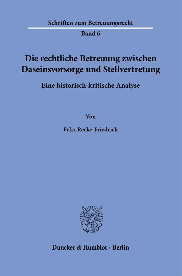 Cover: 9783428189847 | Die rechtliche Betreuung zwischen Daseinsvorsorge und Stellvertretung.