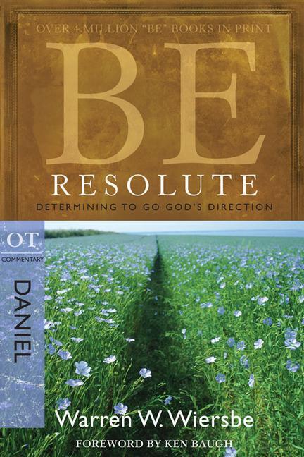 Cover: 9781434767813 | Be Resolute (Daniel) | Determining to Go God's Direction | Wiersbe