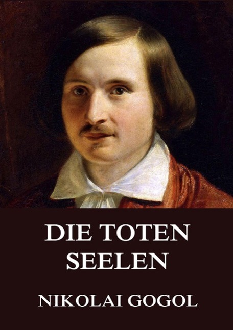 Cover: 9783849690618 | Die toten Seelen | Nikolai Gogol | Taschenbuch | Paperback | 344 S.