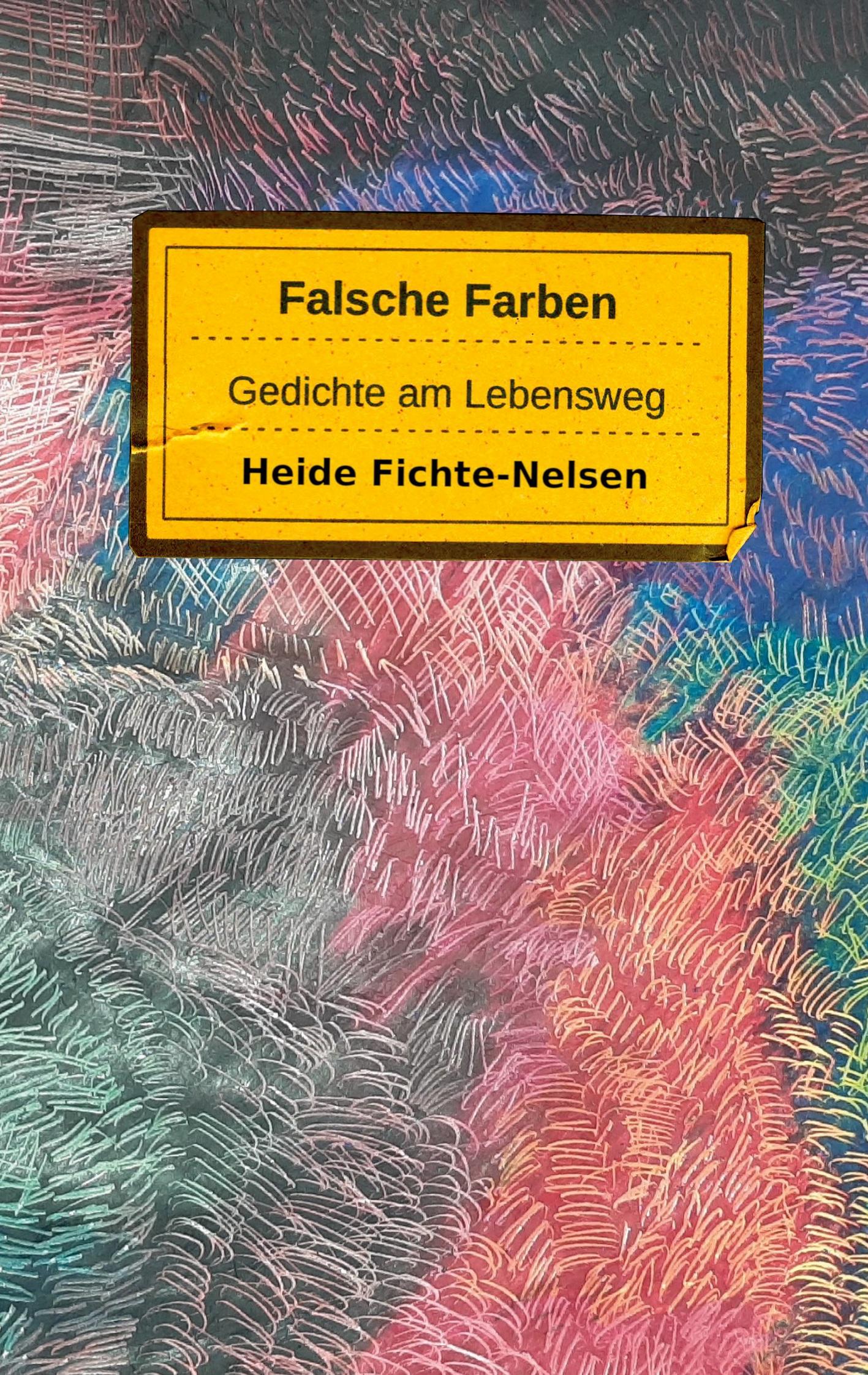 Cover: 9783769306767 | Falsche Farben | Gedichte am Lebensweg | Heide Fichte-Nelsen | Buch