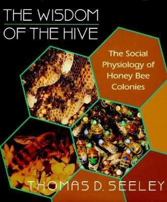 Cover: 9780674953765 | The Wisdom of the Hive | The Social Physiology of Honey Bee Colonies