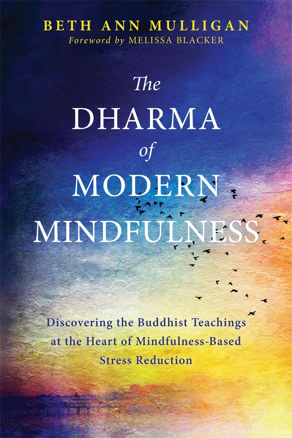 Cover: 9781626259164 | The Dharma of Modern Mindfulness | Beth Ann Mulligan | Taschenbuch