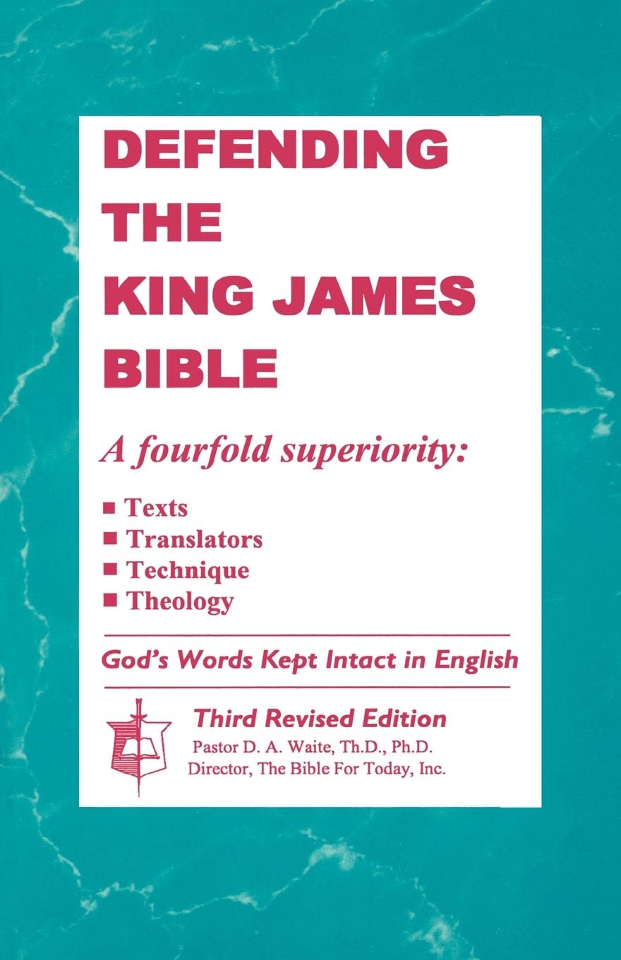 Cover: 9781568480121 | Defending The King James Bible | Th. D. Ph. D. D. A. Waite | Buch