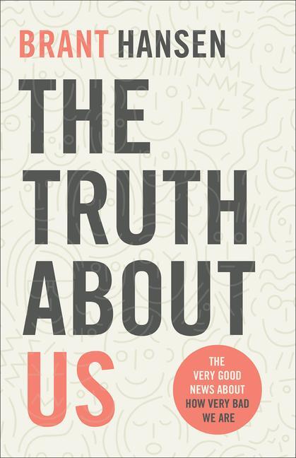 Cover: 9780801094514 | The Truth about Us | The Very Good News about How Very Bad We Are