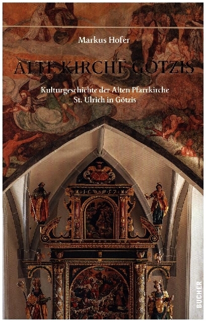 Cover: 9783990186626 | Alte Kirche Götzis | Markus Hofer | Buch | CXX | Deutsch | 2023