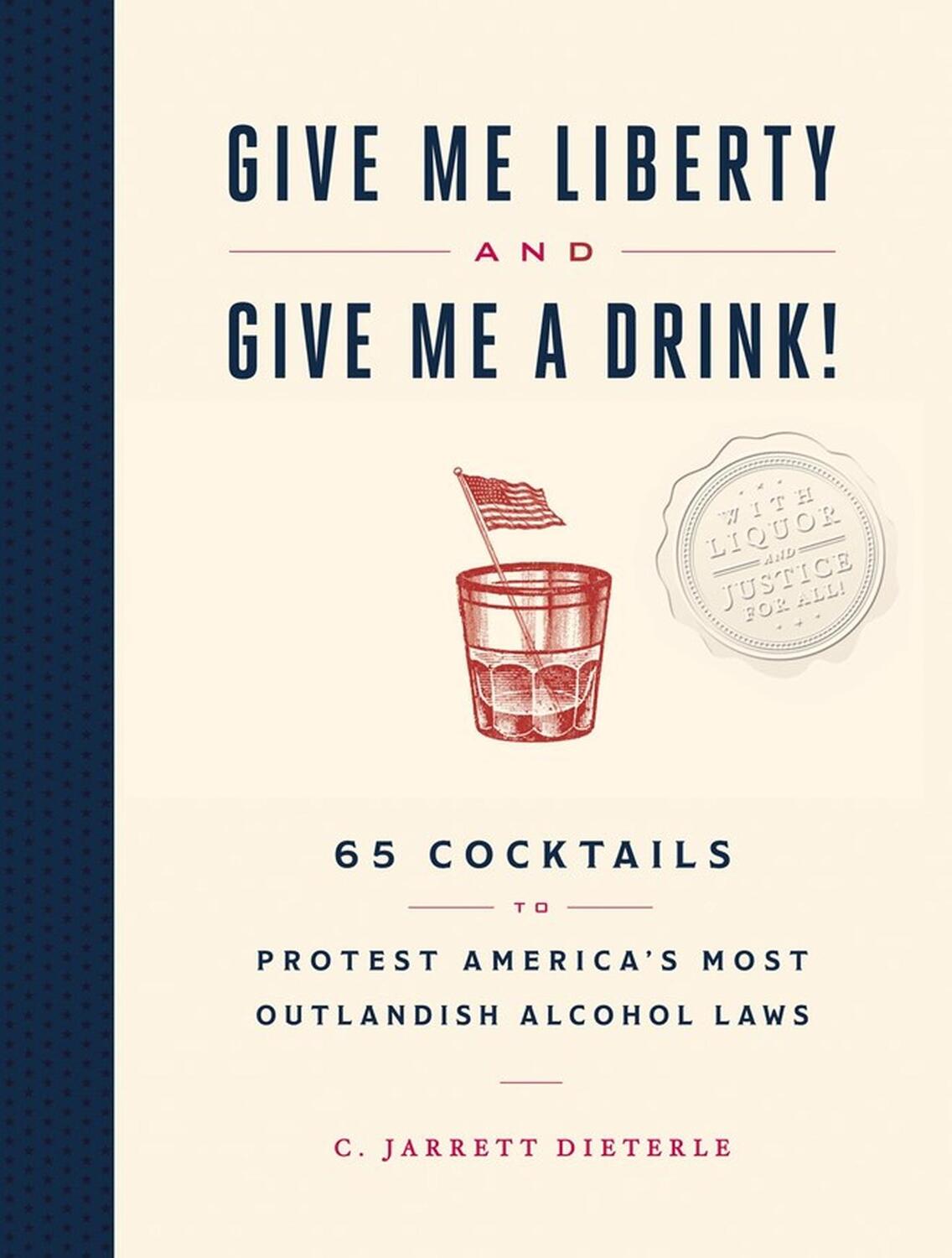 Cover: 9781579659684 | Give Me Liberty and Give Me a Drink! | C Jarrett Dieterle | Buch