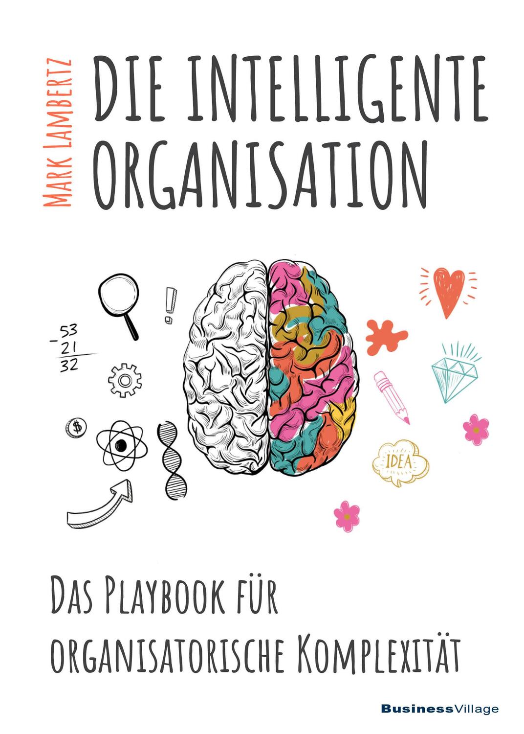 Cover: 9783869804095 | DIE INTELLIGENTE ORGANISATION | Mark Lambertz | Taschenbuch | Deutsch