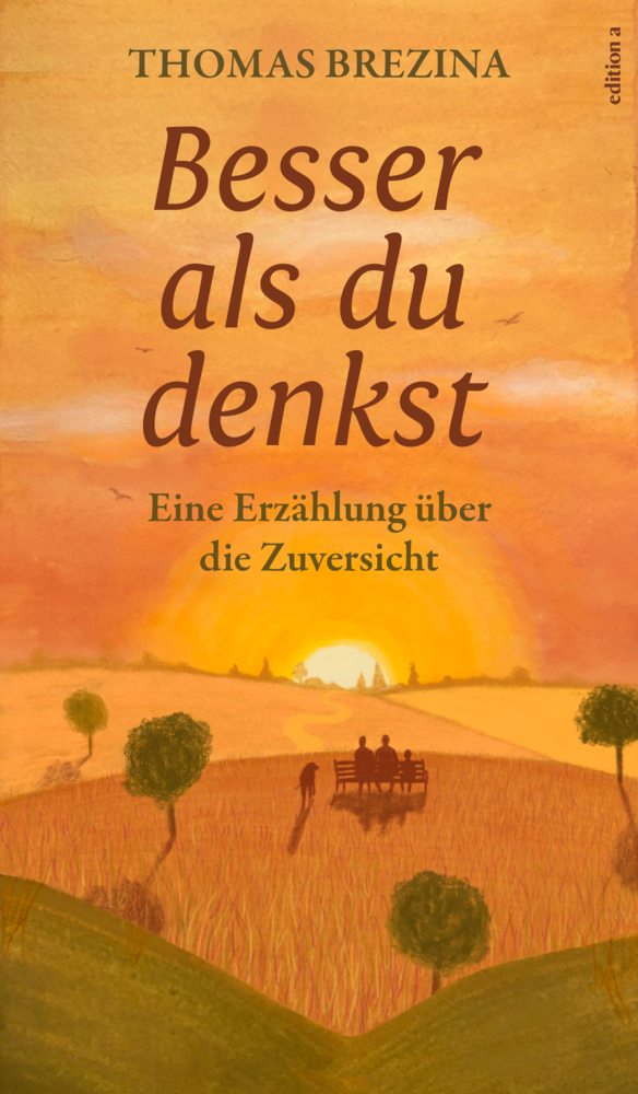 Cover: 9783990015759 | Besser als du denkst | Eine Erzählung über die Zuversicht | Brezina