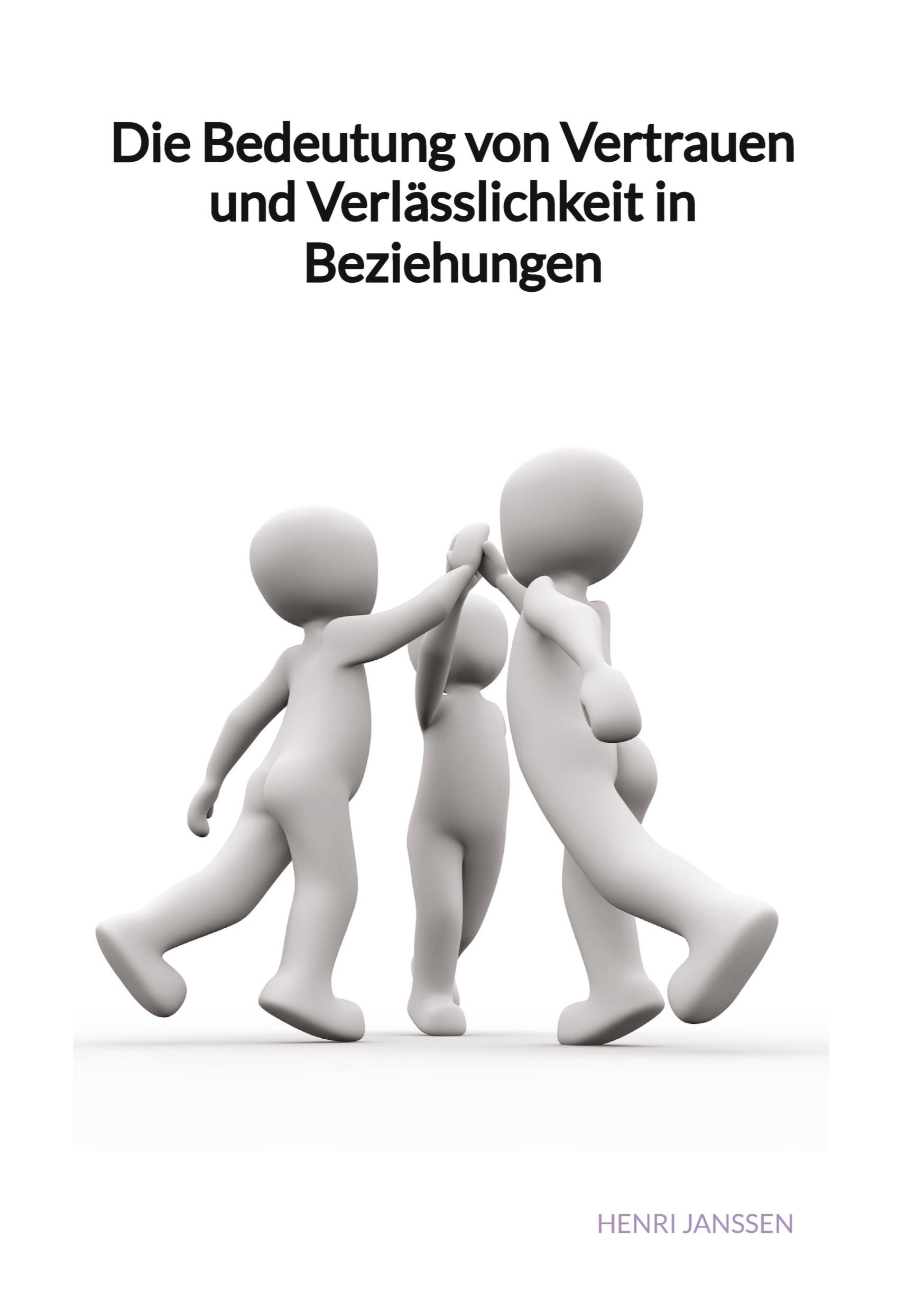 Cover: 9783347992818 | Die Bedeutung von Vertrauen und Verlässlichkeit in Beziehungen | Buch