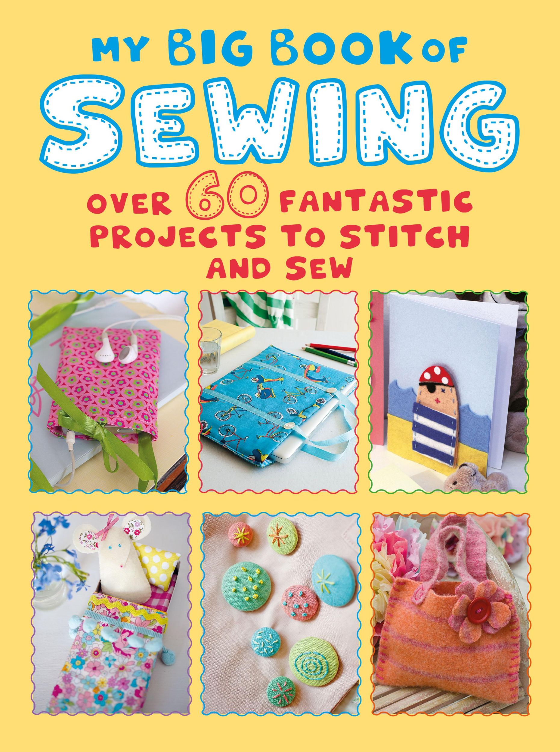 Cover: 9781782497097 | My Big Book of Sewing | Over 60 Fantastic Projects to Stitch and Sew