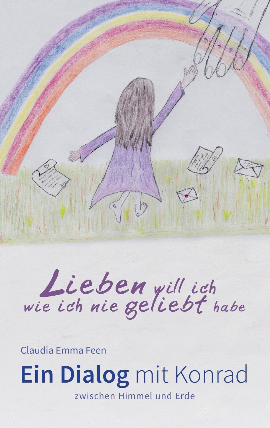 Cover: 9783743190009 | Lieben will ich, wie ich nie geliebt habe | Claudia Emma Feen | Buch