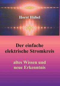 Cover: 9783738600940 | Der einfache elektrische Stromkreis | altes Wissen und neue Erkenntnis