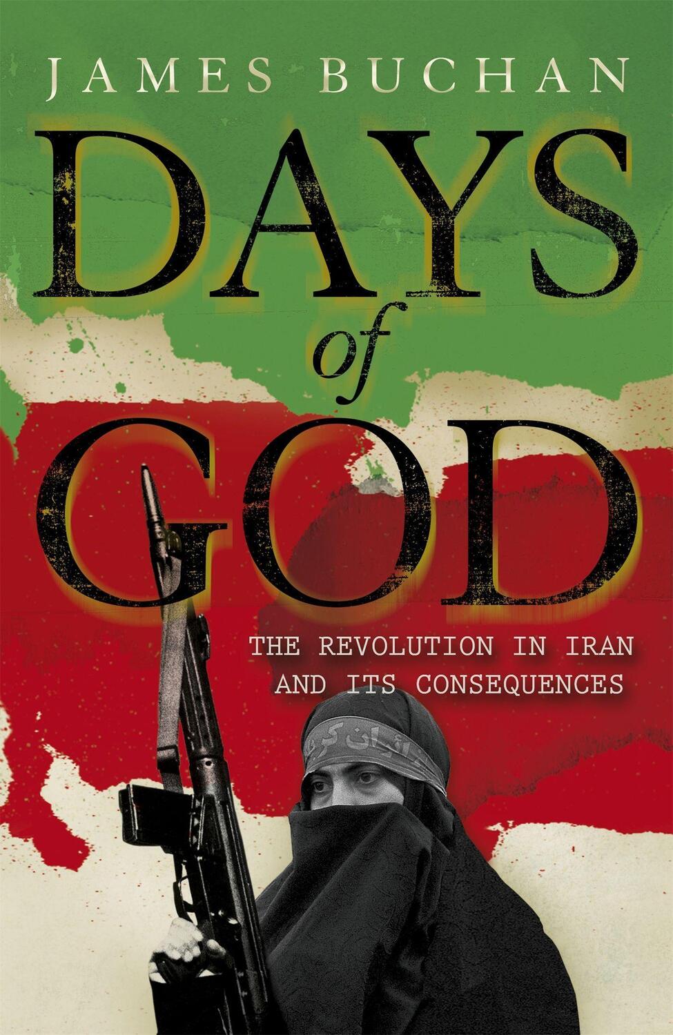 Cover: 9781848540675 | Days of God | The Revolution in Iran and Its Consequences | Buchan