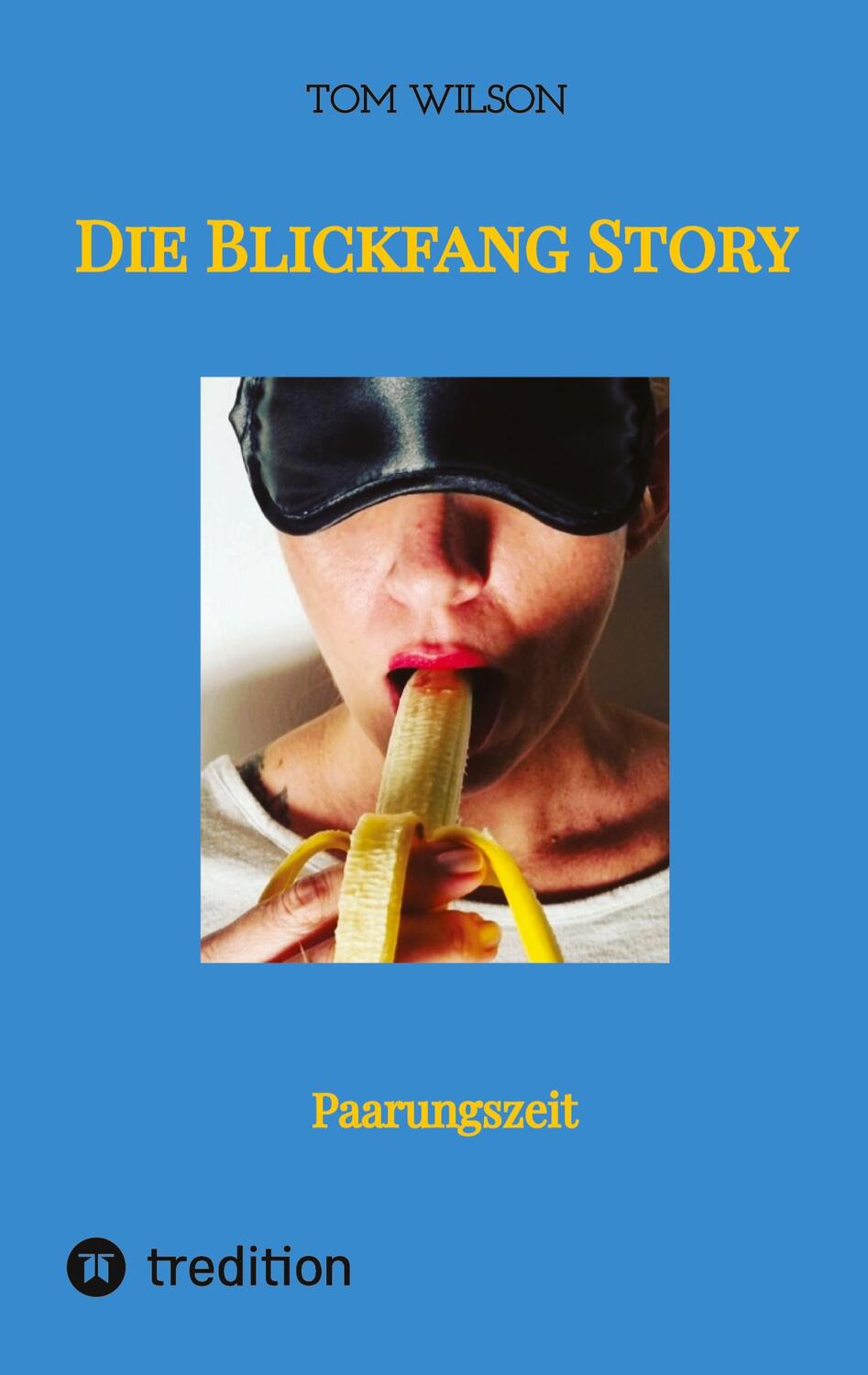 Cover: 9783347468061 | Die Blickfang Story | Paarungszeit. Großdruckausgabe | Tom Wilson