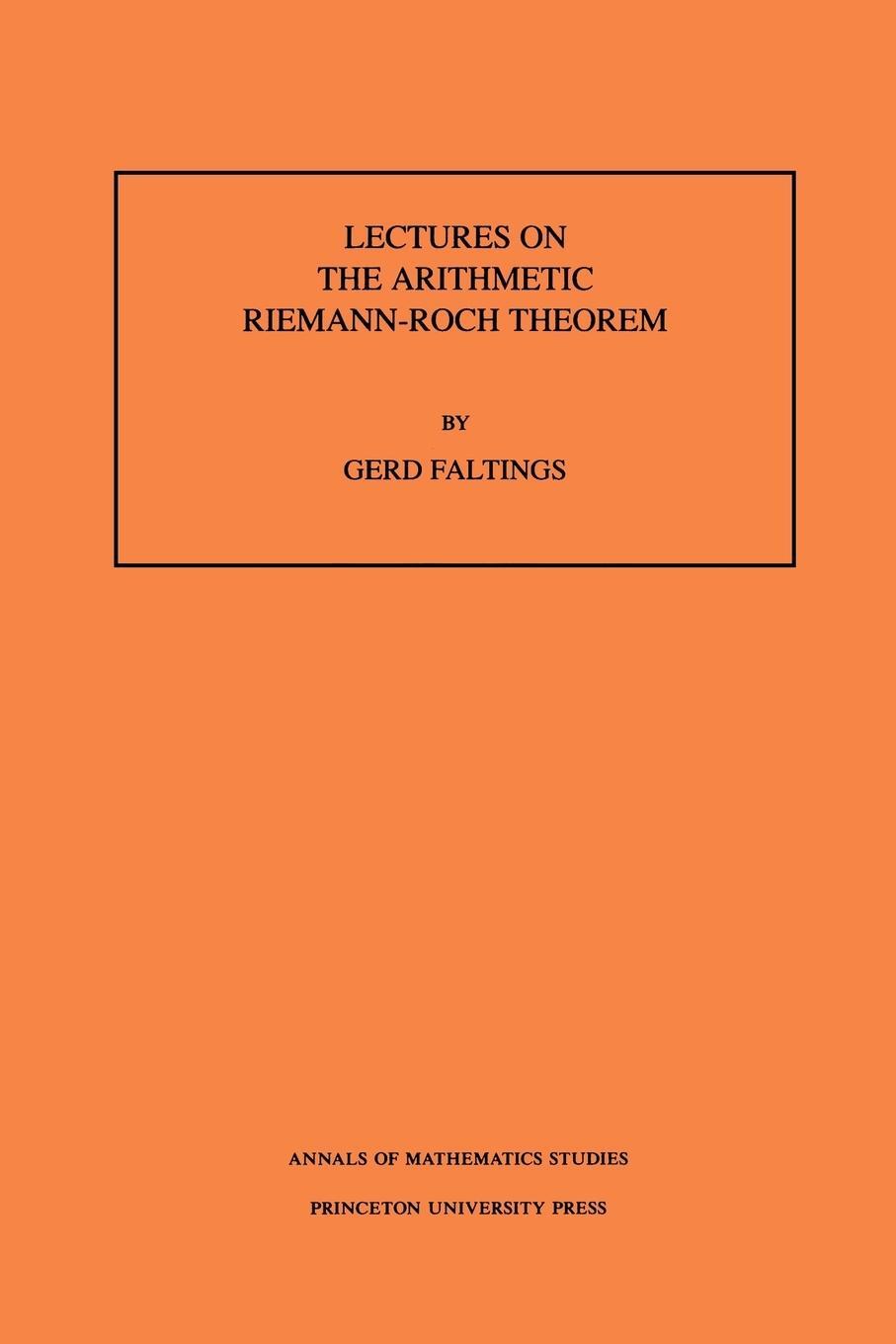 Cover: 9780691025445 | Lectures on the Arithmetic Riemann-Roch Theorem. (AM-127), Volume 127