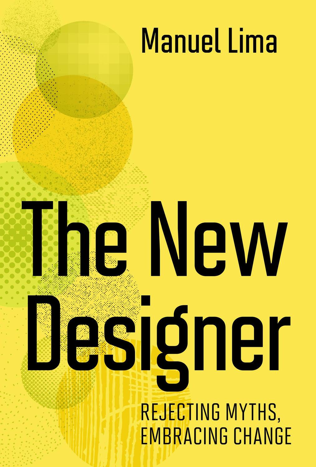 Cover: 9780262047630 | The New Designer | Rejecting Myths, Embracing Change | Manuel Lima