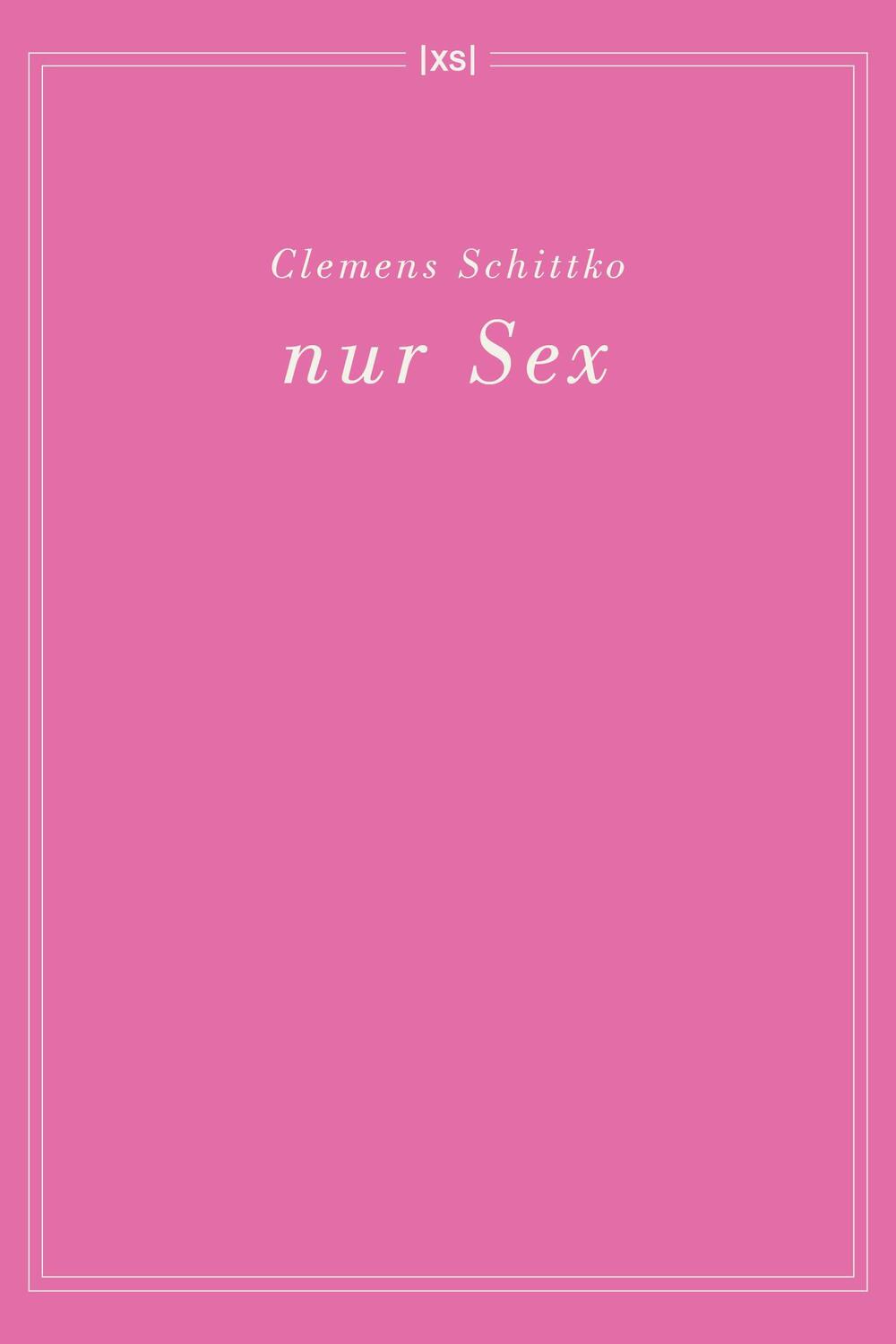 Cover: 9783944503240 | nur Sex | Gedichte | Schittko Clemens | Taschenbuch | 170 S. | Deutsch