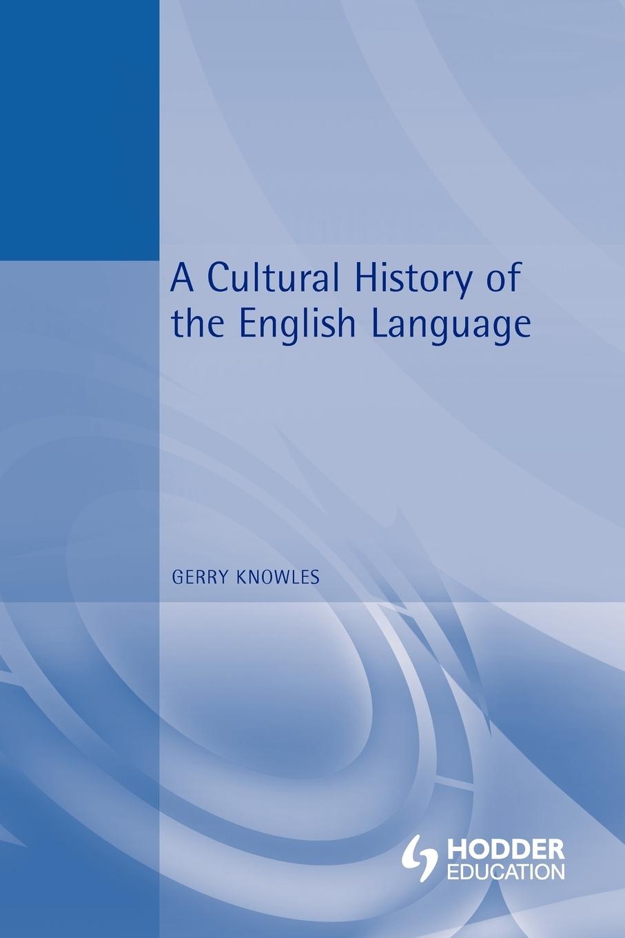 Cover: 9780340676806 | A Cultural History of the English Language | Gerry Knowles | Buch