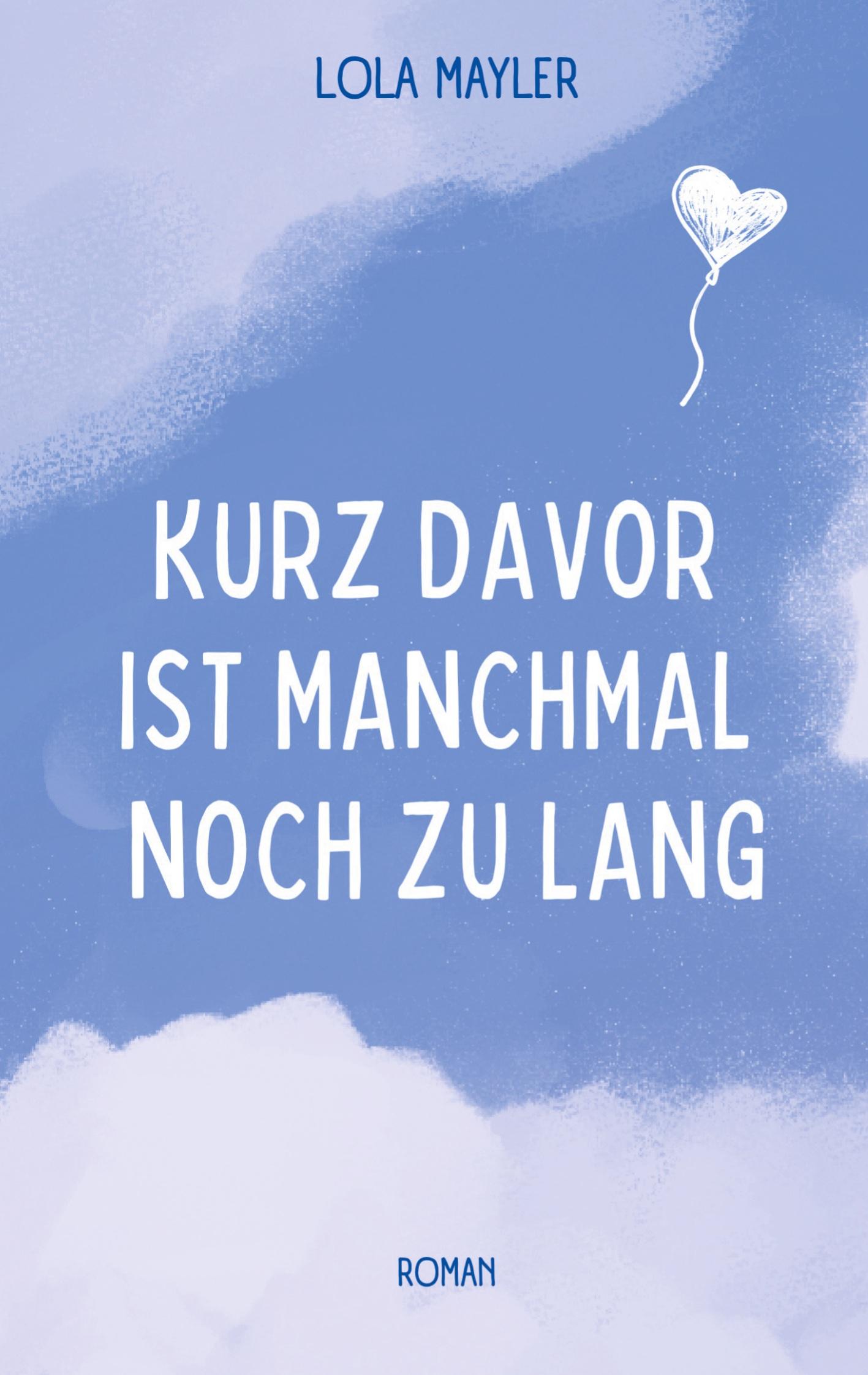 Cover: 9783757861384 | Kurz davor ist manchmal noch zu lang | Lola Mayler | Taschenbuch