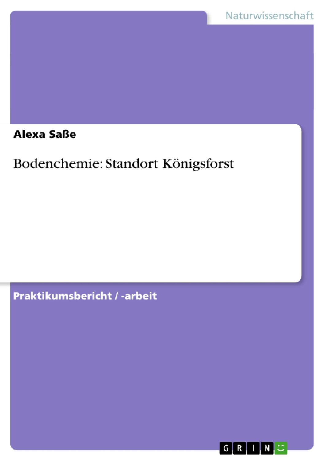 Cover: 9783638867245 | Bodenchemie: Standort Königsforst | Alexa Saße | Taschenbuch | 28 S.