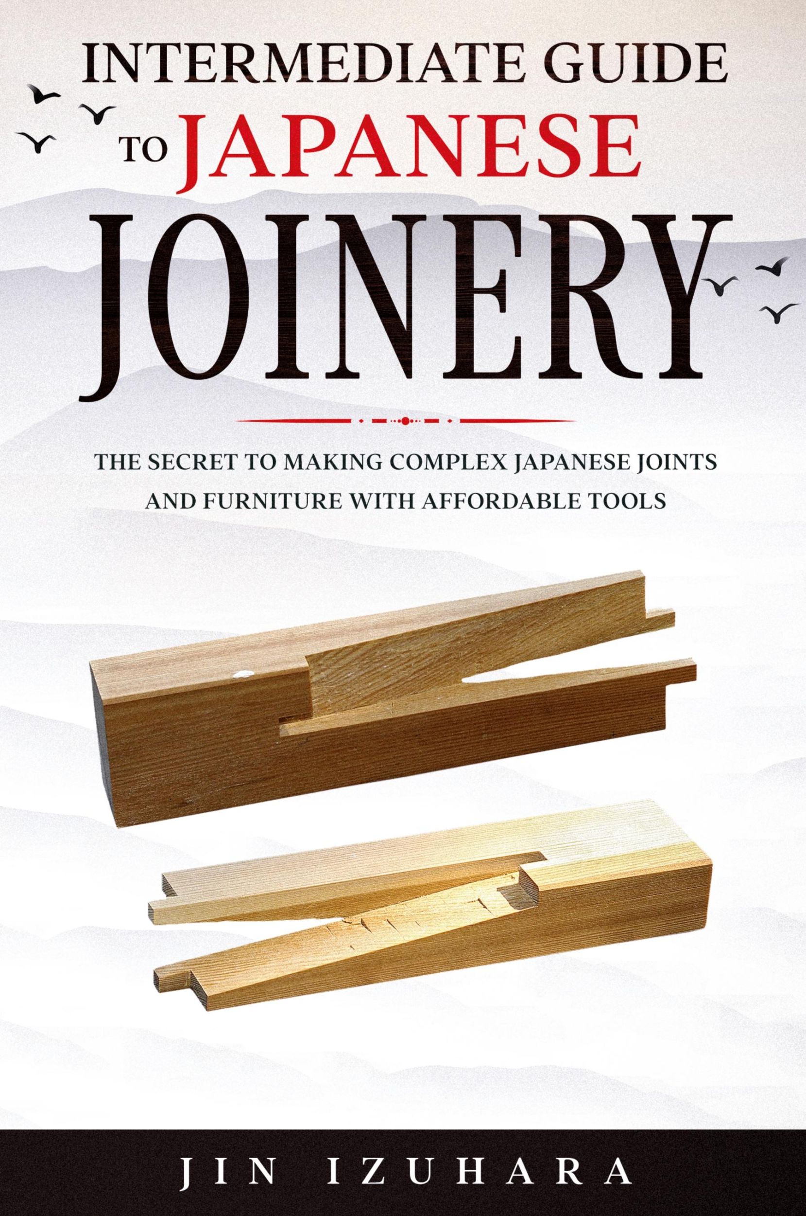 Cover: 9781951035686 | Intermediate Guide to Japanese Joinery | Jin Izuhara | Taschenbuch