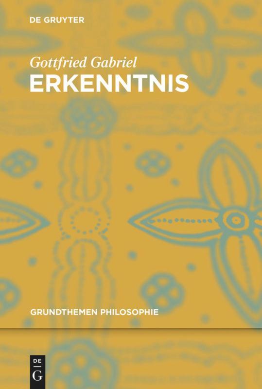 Cover: 9783110408157 | Erkenntnis | Gottfried Gabriel | Taschenbuch | Grundthemen Philosophie