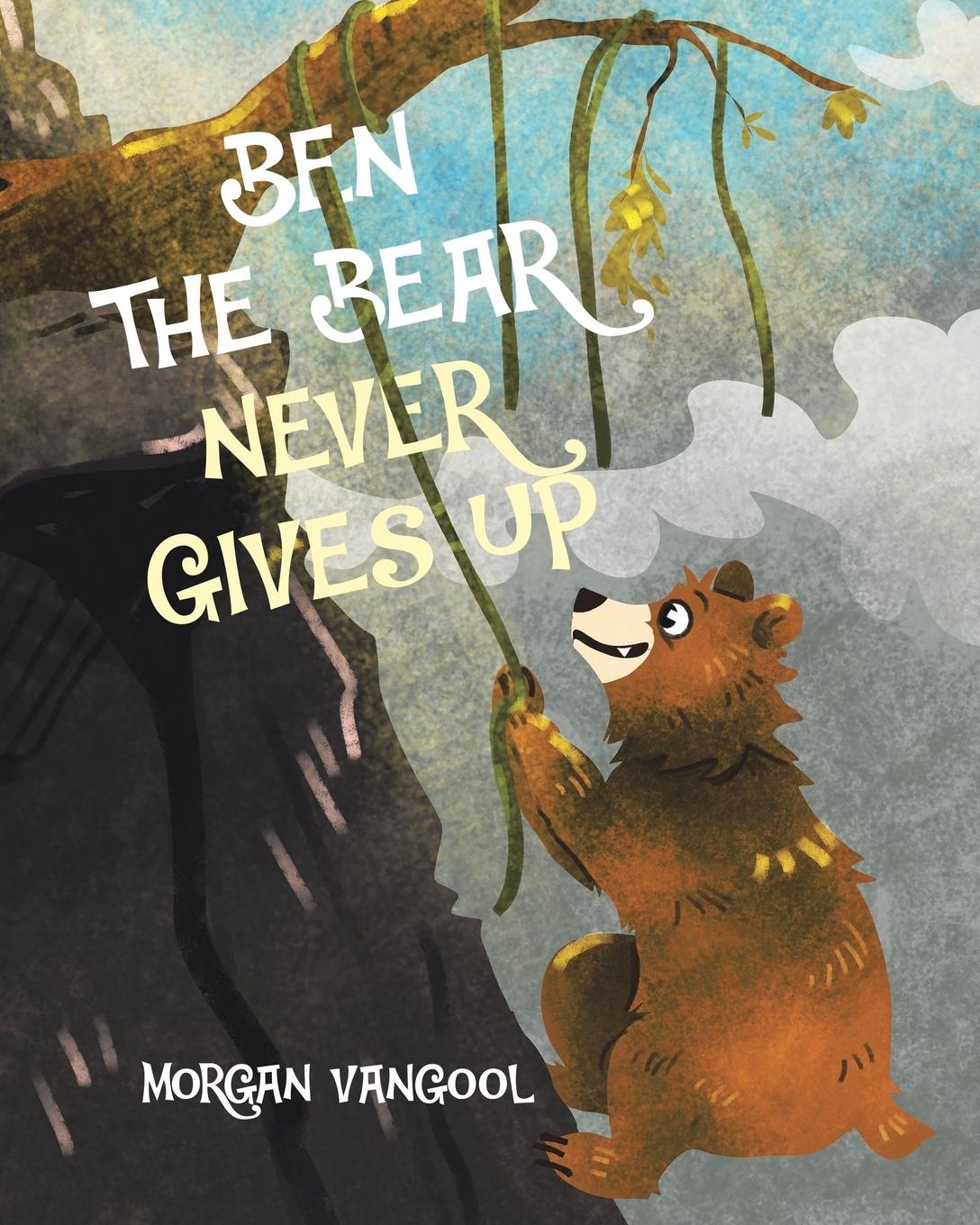 Cover: 9781779417145 | Ben the Bear Never Gives Up | Morgan Vangool | Taschenbuch | Englisch