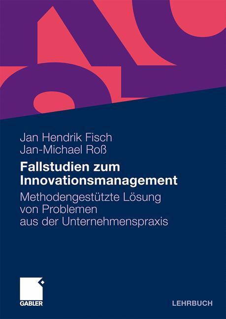 Cover: 9783834910479 | Fallstudien zum Innovationsmanagement | Jan-Michael Roß (u. a.) | Buch