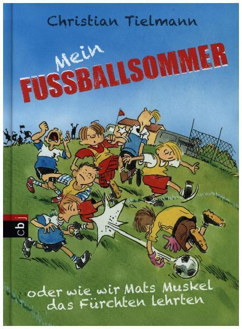 Cover: 9783570172940 | Mein Fußballsommer oder wie wir Mats Muskel das Fürchten lehrten | cbj