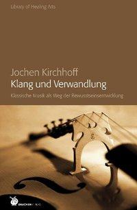 Cover: 9783927369474 | Klang und Verwandlung | Jochen Kirchhoff | Taschenbuch | 192 S. | 2010