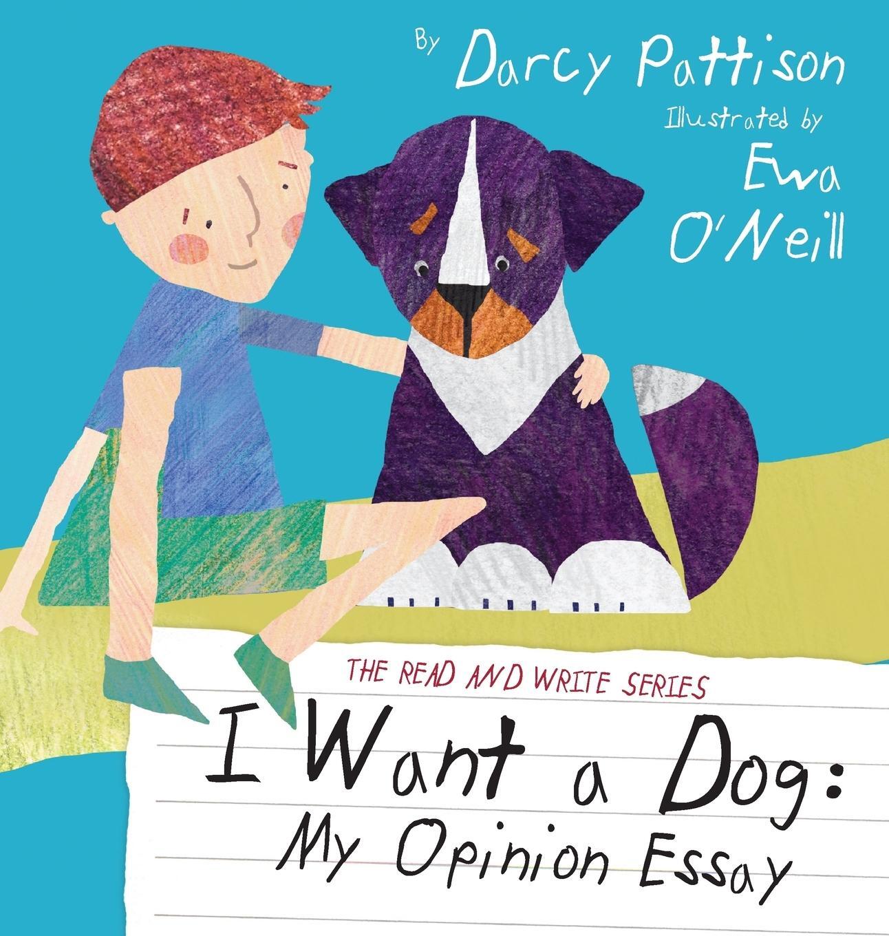 Cover: 9781629440125 | I Want a Dog | My Opinion Essay | Darcy Pattison | Buch | Englisch