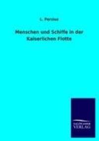 Cover: 9783846008249 | Menschen und Schiffe in der Kaiserlichen Flotte | L. Persius | Buch