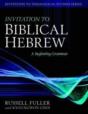 Cover: 9780825426506 | Invitation to Biblical Hebrew | A Beginning Grammar | Fuller (u. a.)