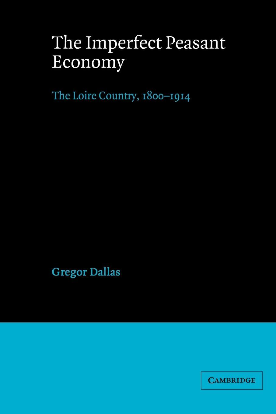 Cover: 9780521526906 | The Imperfect Peasant Economy | The Loire Country, 1800 1914 | Dallas