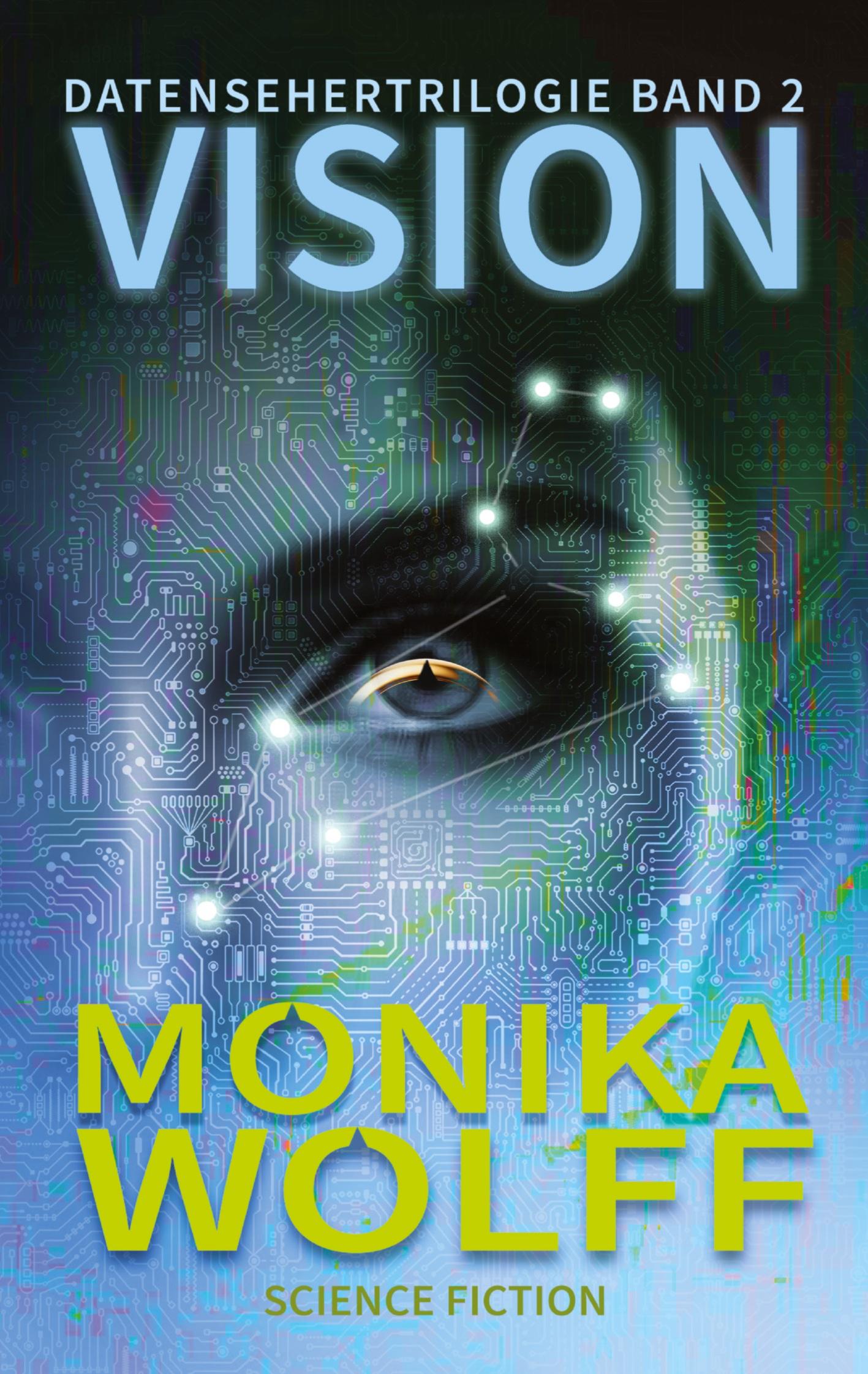 Cover: 9783384407290 | Vision | Datensehertrilogie Band 2 | Monika Wolff | Taschenbuch | 2024