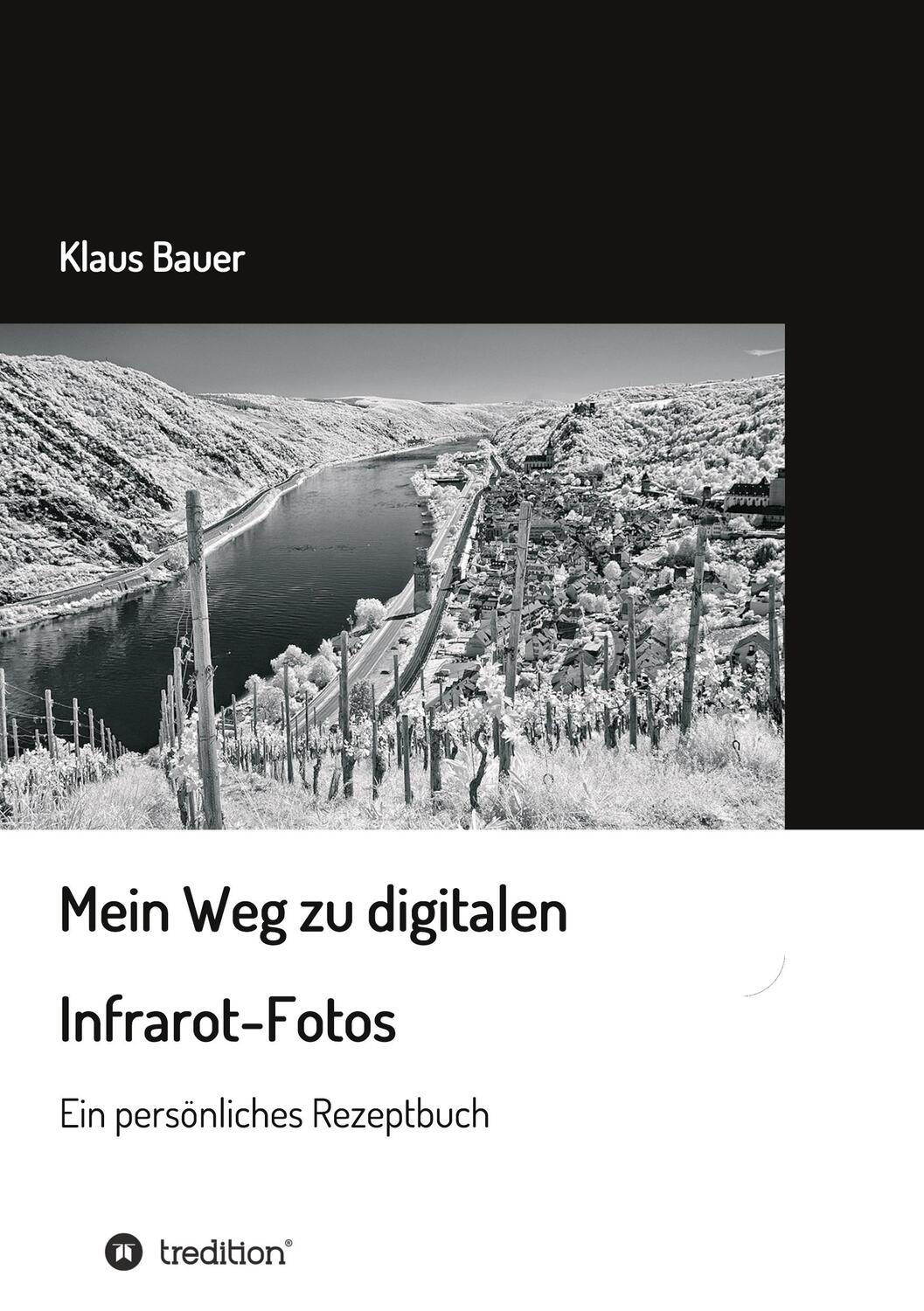 Cover: 9783347126749 | Mein Weg zu digitalen Infrarot-Fotos | Ein persönliches Rezeptbuch