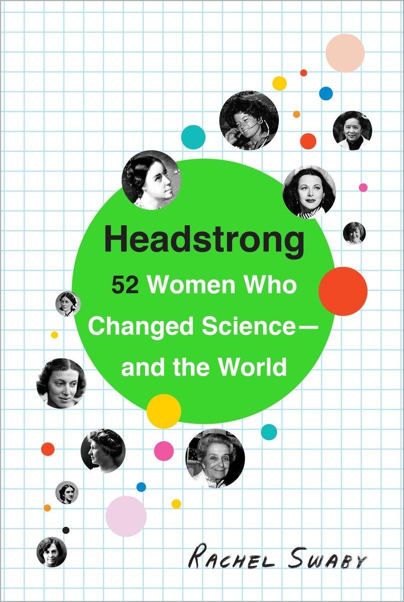 Cover: 9780553446791 | Headstrong | 52 Women Who Changed Science-and the World | Rachel Swaby