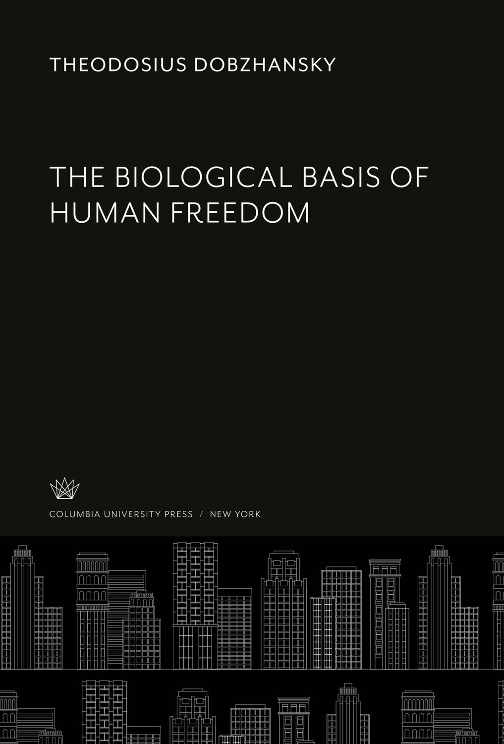 Cover: 9780231931380 | The Biological Basis of Human Freedom | Theodosius Dobzhansky | Buch