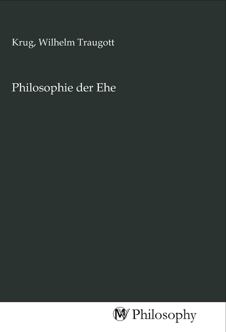 Cover: 9783968804385 | Philosophie der Ehe | Wilhelm Traugott Krug | Taschenbuch | Deutsch