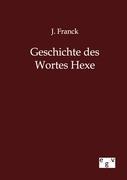 Cover: 9783863827793 | Geschichte des Wortes Hexe | J. Franck | Taschenbuch | Paperback