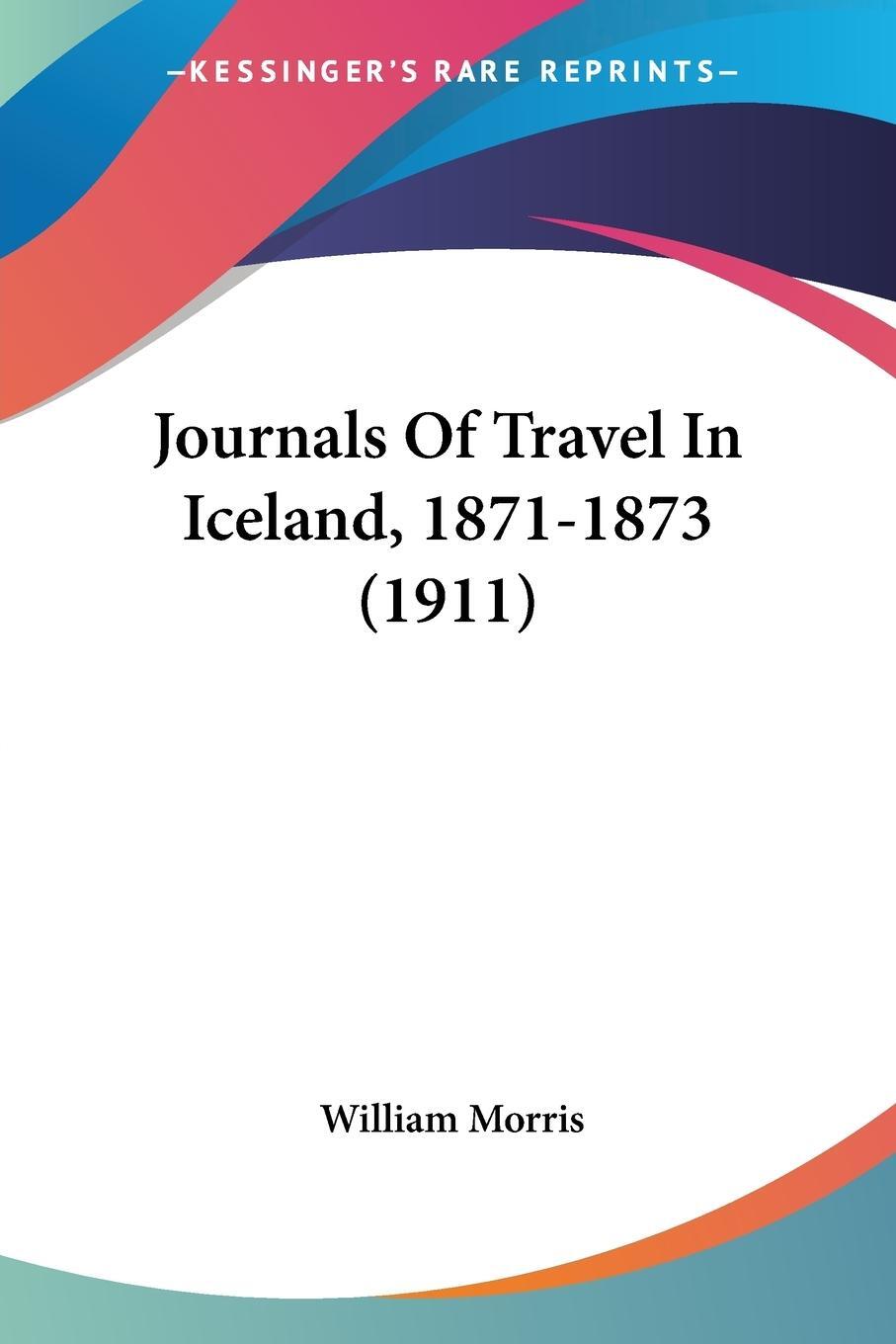 Cover: 9781120754714 | Journals Of Travel In Iceland, 1871-1873 (1911) | William Morris