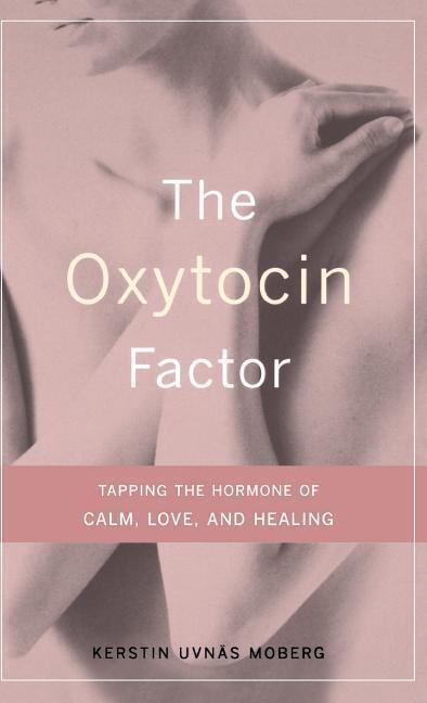 Cover: 9780738207483 | The Oxytocin Factor | Tapping the Hormone of Calm, Love, and Healing