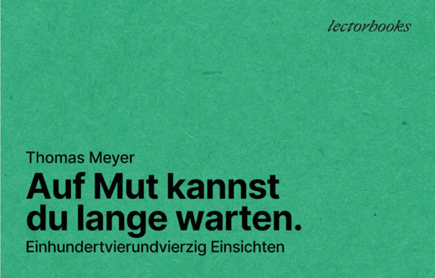 Cover: 9783906913452 | Auf Mut kannst Du lange warten. | Thomas Meyer | Taschenbuch | 160 S.