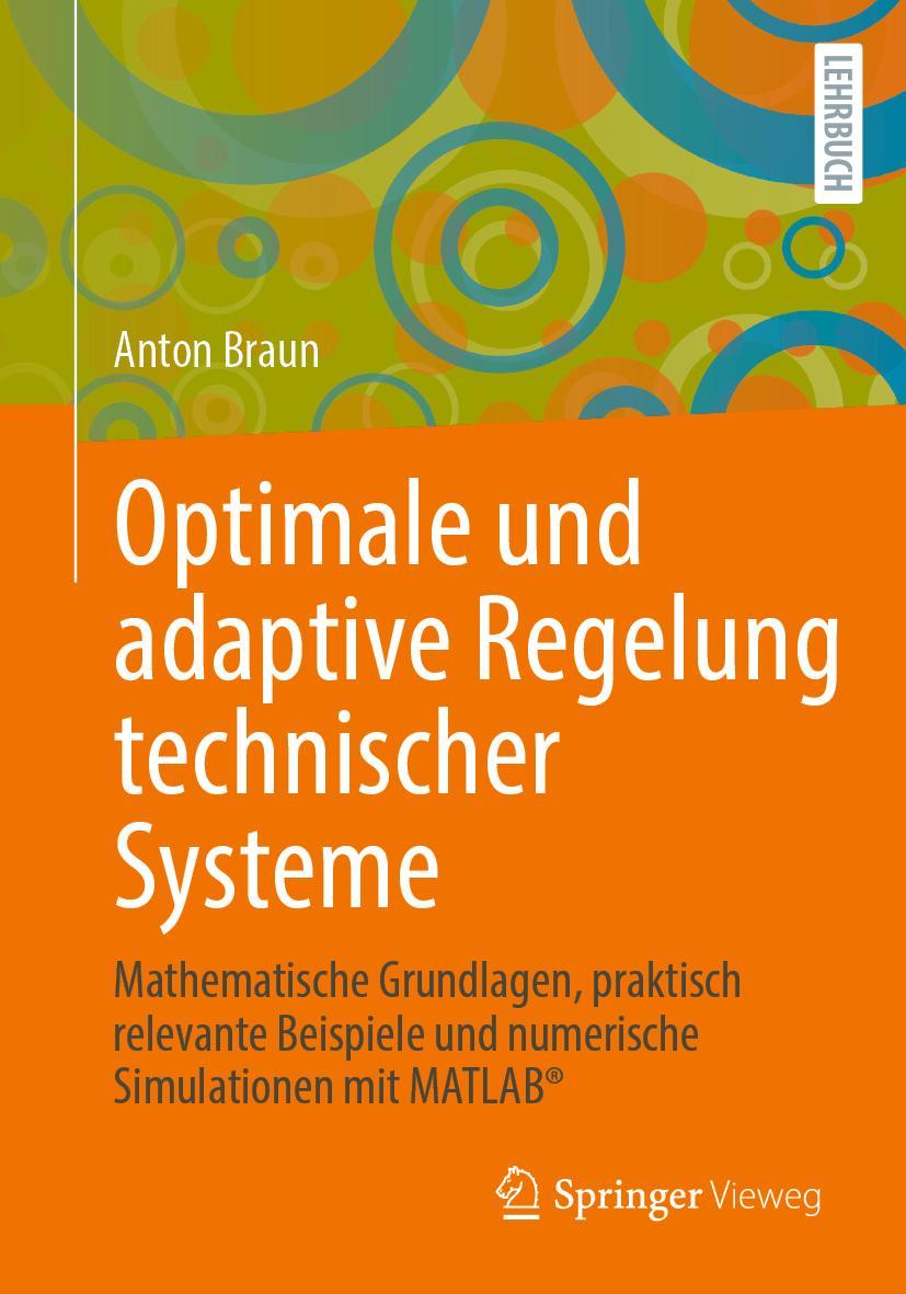 Cover: 9783658309152 | Optimale und adaptive Regelung technischer Systeme | Anton Braun | xi