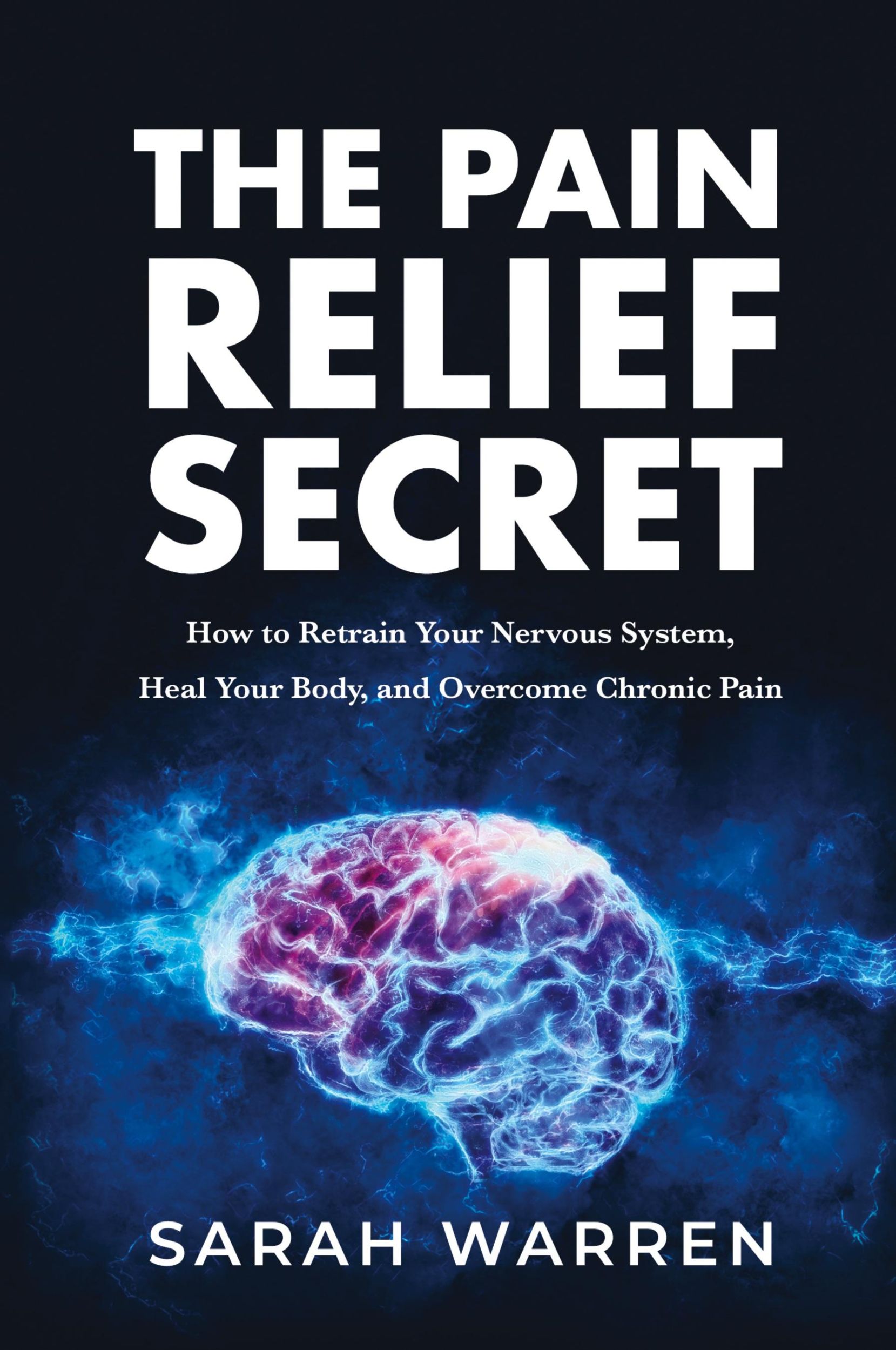 Cover: 9781631611032 | The Pain Relief Secret | Sarah Warren | Buch | Englisch | 2021