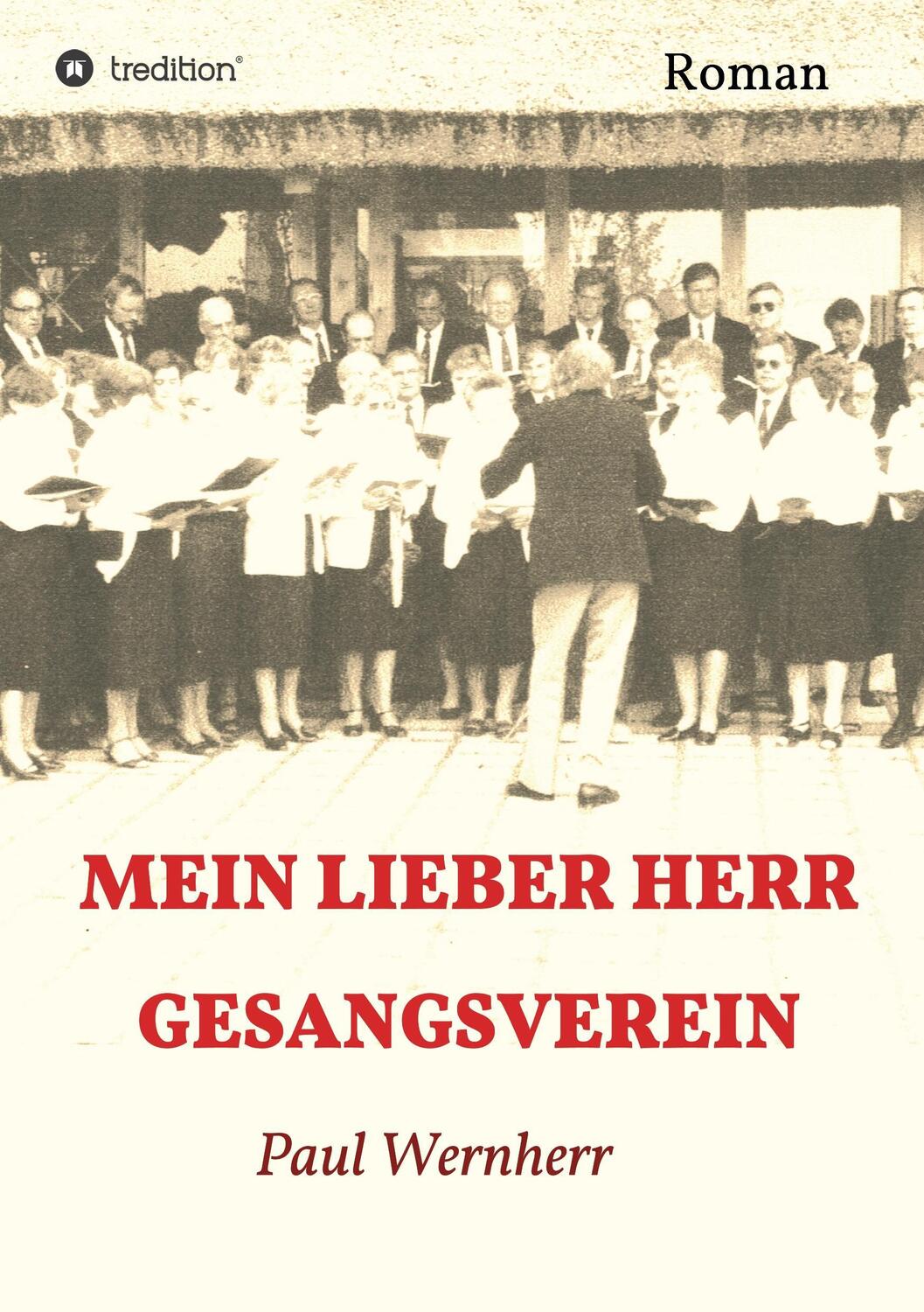 Cover: 9783746946429 | Mein lieber Herr Gesangsverein | Roman | Paul Wernherr | Taschenbuch